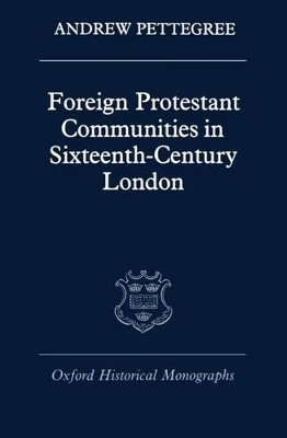 Book cover for Foreign Protestant Communities in Sixteenth-Century London