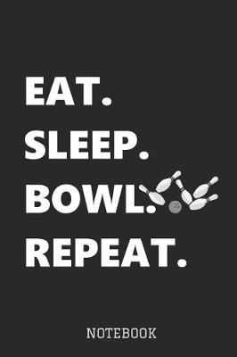 Book cover for Eat. Sleep. Bowl. Repeat. Notebook