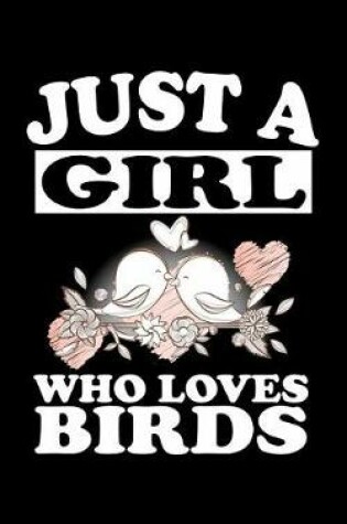 Cover of Just A Girl Who Loves Birds