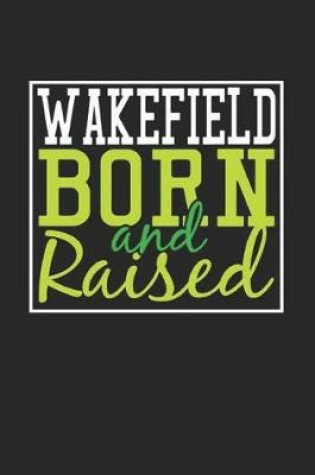 Cover of Wakefield Born And Raised