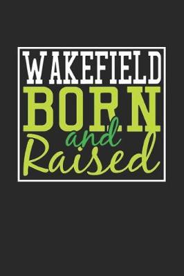 Book cover for Wakefield Born And Raised