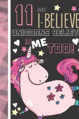 Cover of 11 And I Believe Unicorns Believe In Me Too