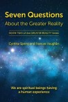 Book cover for Seven Questions About The Greater Reality