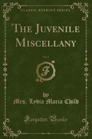 Cover of The Juvenile Miscellany, Vol. 2 (Classic Reprint)