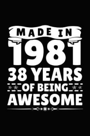 Cover of Made in 1981 38 Years of Being Awesome