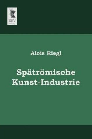 Cover of Spatromische Kunst-Industrie