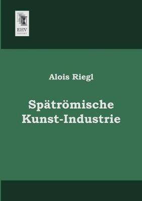 Book cover for Spatromische Kunst-Industrie