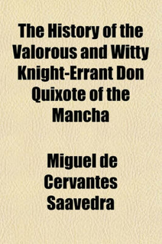 Cover of The History of the Valorous and Witty Knight-Errant Don Quixote of the Mancha