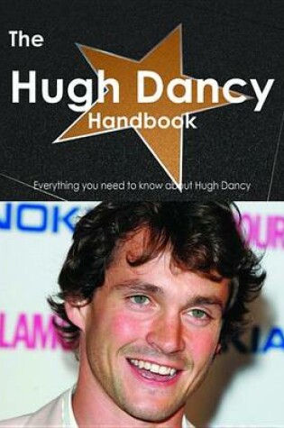 Cover of The Hugh Dancy Handbook - Everything You Need to Know about Hugh Dancy