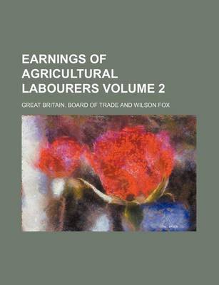 Book cover for Earnings of Agricultural Labourers Volume 2