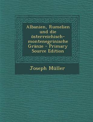 Book cover for Albanien, Rumelien Und Die Osterreichisch- Montenegrinische Granze