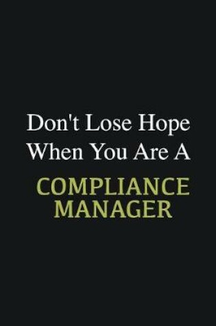 Cover of Don't lose hope when you are a Compliance Manager