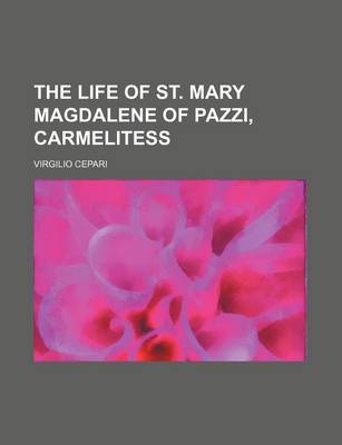 Book cover for The Life of St. Mary Magdalene of Pazzi, Carmelitess