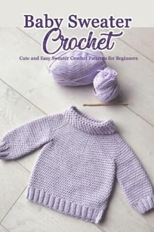 Cover of Baby Sweater Crochet