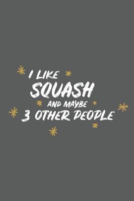 Book cover for I Like Squash and Maybe 3 Other People