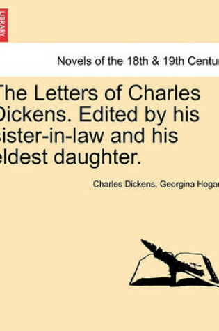 Cover of The Letters of Charles Dickens. Edited by His Sister-In-Law and His Eldest Daughter.