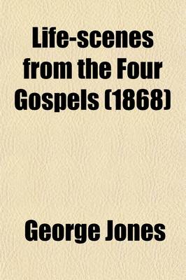 Book cover for Life-Scenes from the Four Gospels