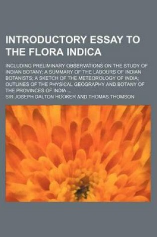 Cover of Introductory Essay to the Flora Indica; Including Preliminary Observations on the Study of Indian Botany a Summary of the Labours of Indian Botanists