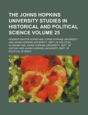 Book cover for The Johns Hopkins University Studies in Historical and Political Science Volume 25