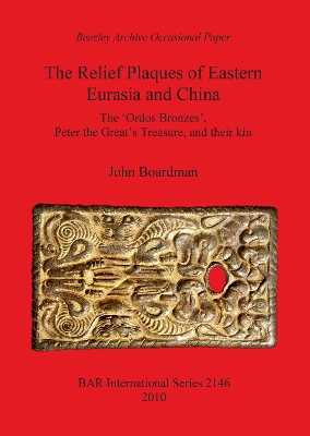 Book cover for The Relief Plaques of Eastern Eurasia and China