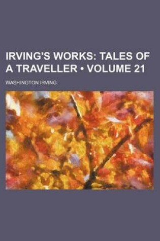 Cover of Irving's Works (Volume 21); Tales of a Traveller