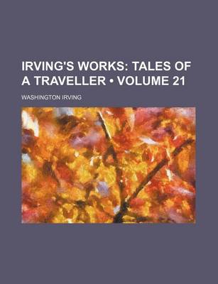 Book cover for Irving's Works (Volume 21); Tales of a Traveller