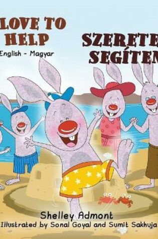 Cover of I Love to Help (English Hungarian Bilingual Book for Kids)