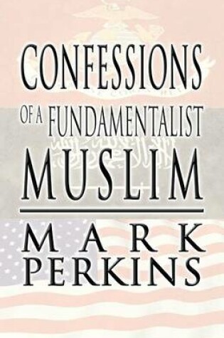 Cover of Confessions of a Fundamentalist Muslim