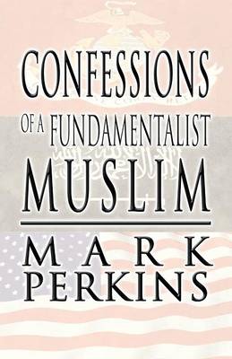 Book cover for Confessions of a Fundamentalist Muslim