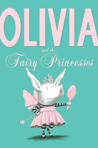 Cover of Olivia and the Fairy Princesses