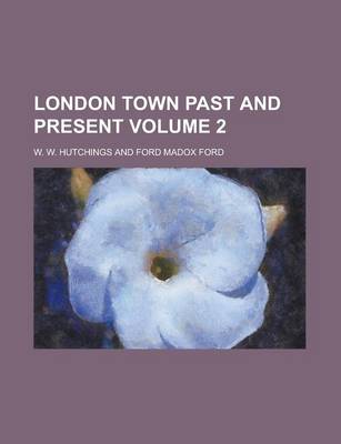 Book cover for London Town Past and Present Volume 2