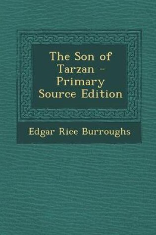 Cover of The Son of Tarzan - Primary Source Edition