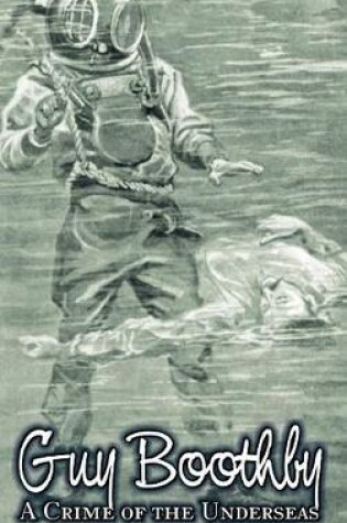 Cover of A Crime of the Underseas by Guy Boothby, Juvenile Fiction, Action & Adventure