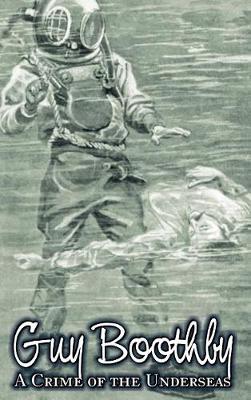 Book cover for A Crime of the Underseas by Guy Boothby, Juvenile Fiction, Action & Adventure