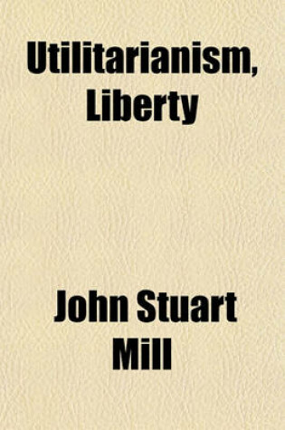 Cover of Utilitarianism, Liberty