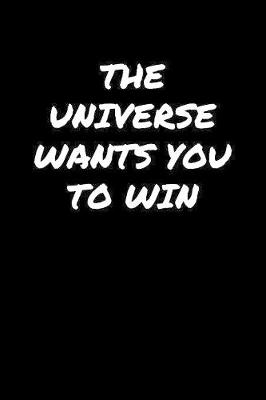 Book cover for The Universe Wants You To Win