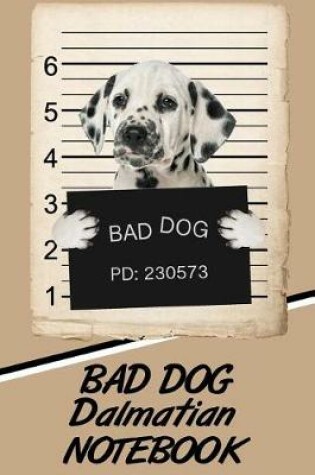 Cover of Bad Dog Dalmatian Notebook