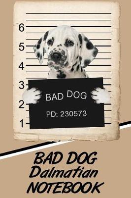 Book cover for Bad Dog Dalmatian Notebook