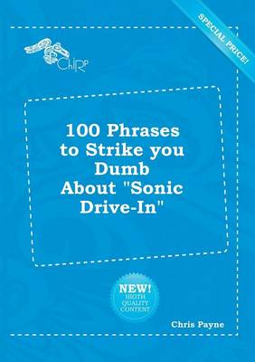 Book cover for 100 Phrases to Strike You Dumb about Sonic Drive-In