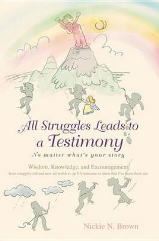 Cover of All Struggles Leads to a Testimony