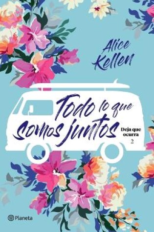 Cover of Todo Lo Que Somos Juntos (Deja Que Ocurra 2) / All That We Are Together