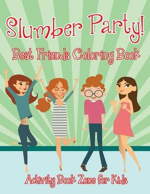 Book cover for Slumber Party! Best Friends Coloring Book