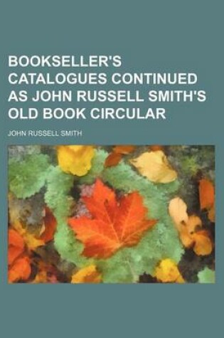 Cover of Bookseller's Catalogues Continued as John Russell Smith's Old Book Circular