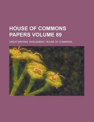 Book cover for House of Commons Papers Volume 89