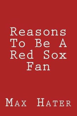 Cover of Reasons To Be A Red Sox Fan