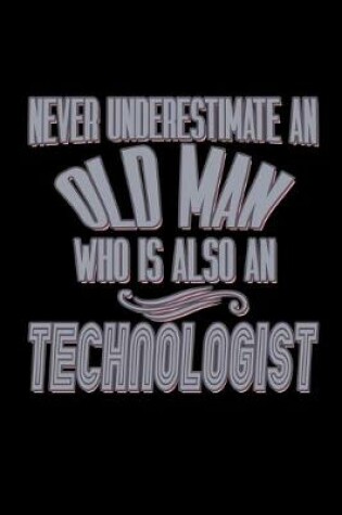 Cover of Never underestimate an old man who is also a technologist