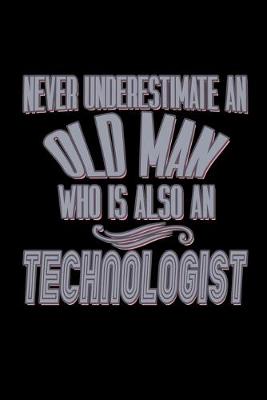 Book cover for Never underestimate an old man who is also a technologist