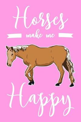 Book cover for Horses Make Me Happy