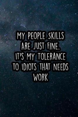 Book cover for My People Skills Are Just Fine. It's My Tolerance to Idiots That Needs Work