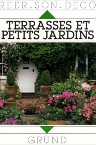 Cover of Terrasses Et Pettits Jardins